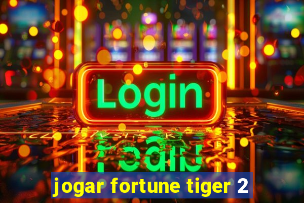 jogar fortune tiger 2